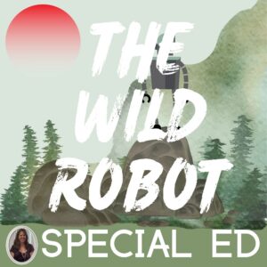 The Wild Robot Novel Study Special Education Activities and Chapter Questions