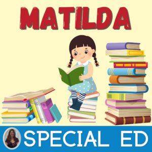 Matilda Novel Study for Special Education with comprehension questions