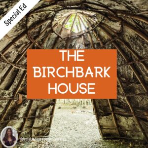 The Birchbark House Novel Study for Special Education