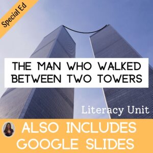The Man Who Walked Between Two Towers Literacy Unit Special Education