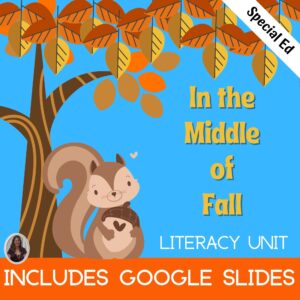 In the Middle of Fall Literacy Unit for Special Education