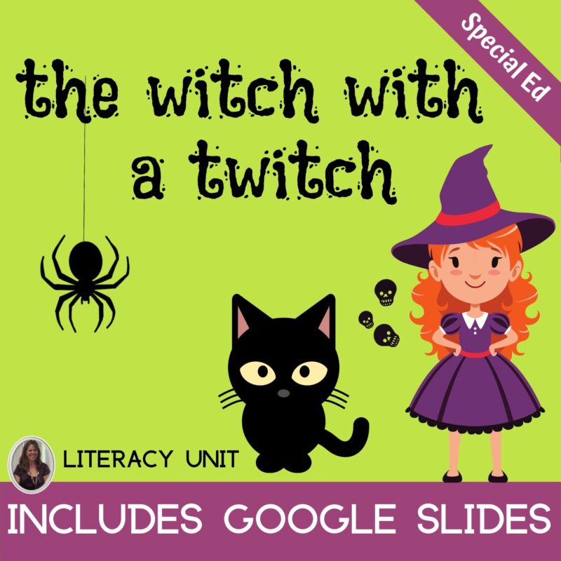 The Witch with a Twitch Literacy Unit for Special Education