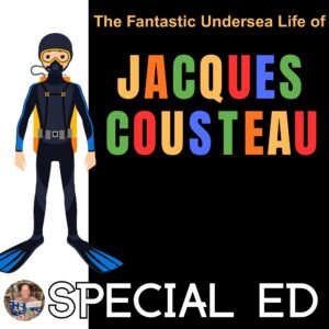 The Fantastic Undersea Life of Jacques Cousteau Book Companion Special Education