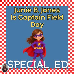 Junie B Jones Is Captain Field Day Book Study for Special Education