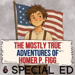 The Mostly True Adventures of Homer P Figg Novel Study Special Education